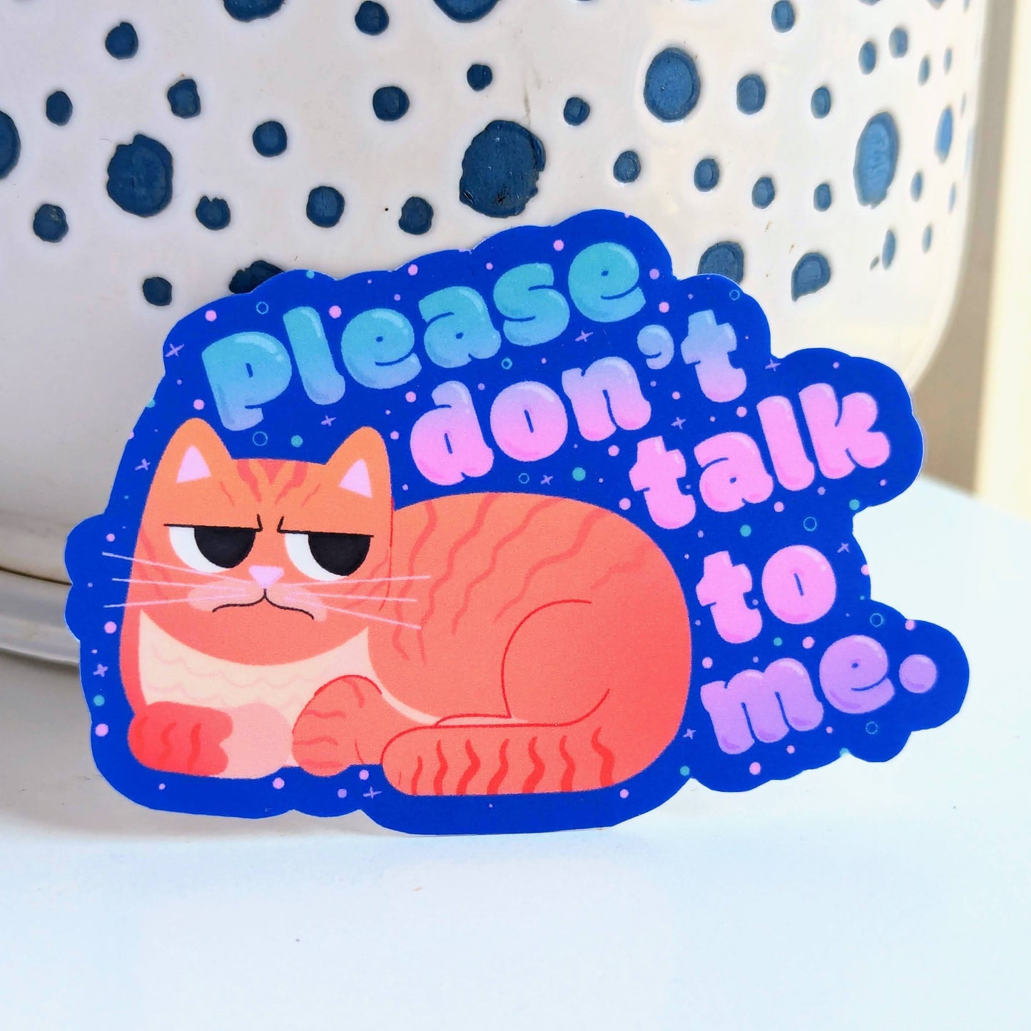 Please Don't Talk To Me Vinyl Sticker