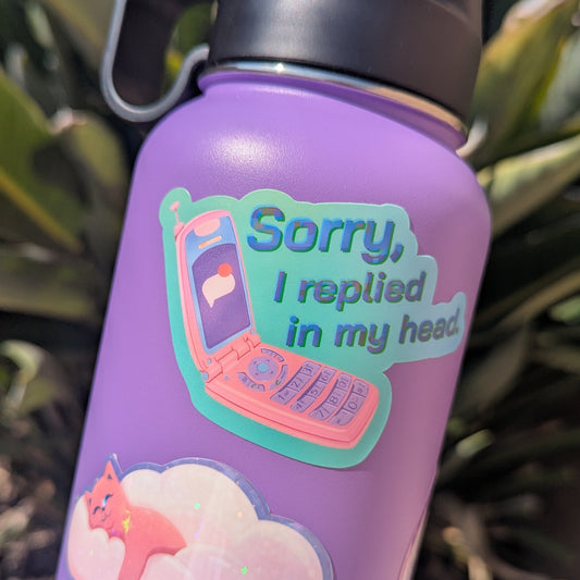 Sorry, I Replied in my Head - Vinyl Sticker