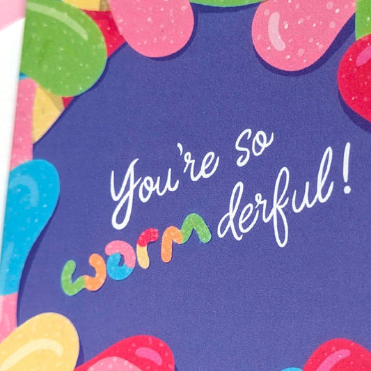 You're so Wormderful!