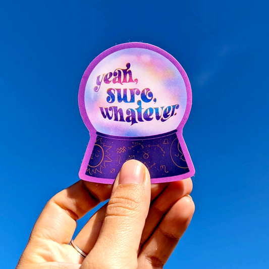 Yeah, Sure, Whatever Vinyl Sticker