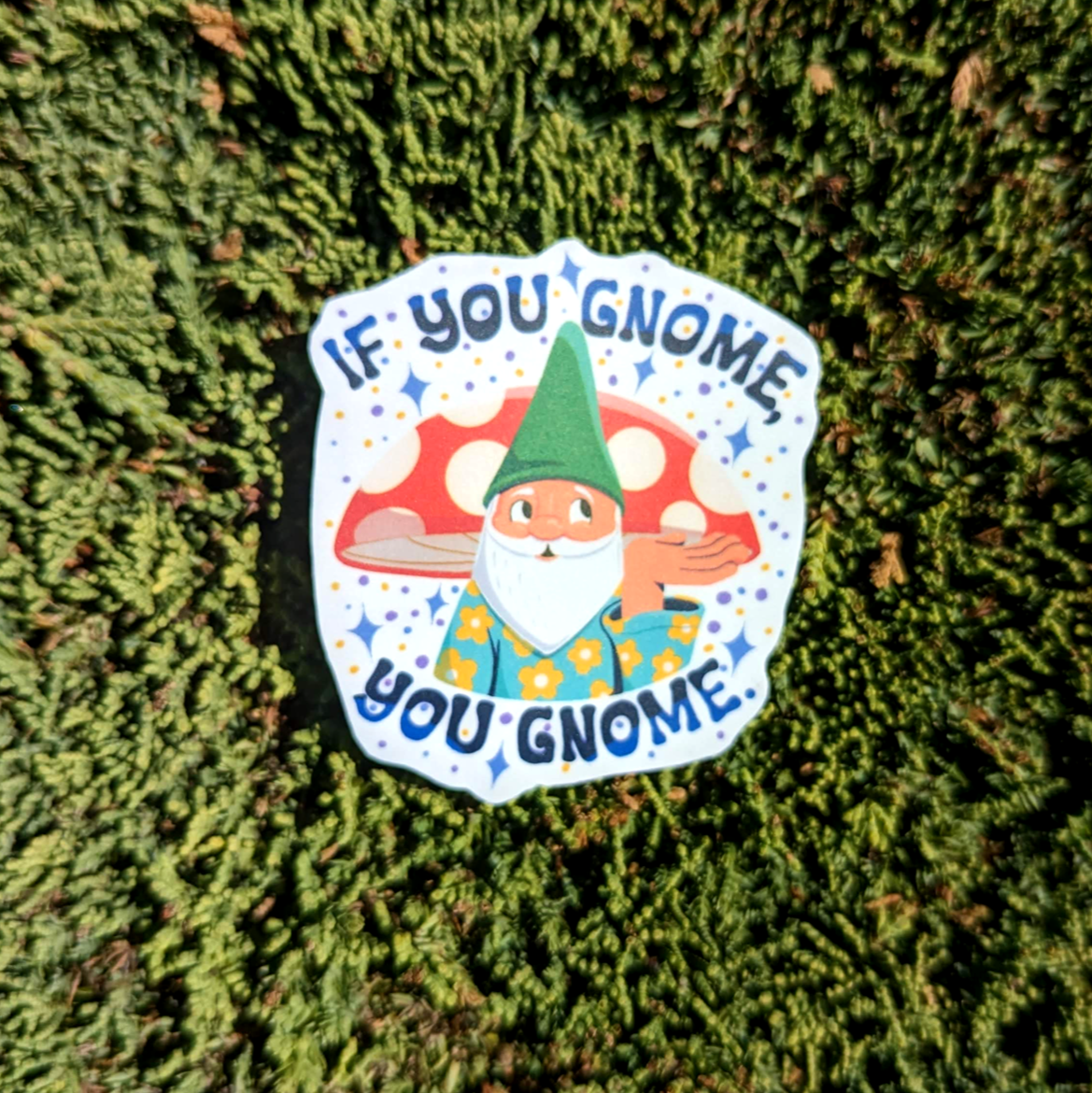 If You Gnome, You Gnome Vinyl Sticker