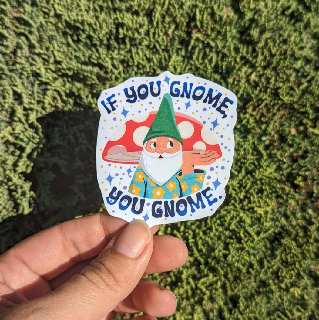 If You Gnome, You Gnome Vinyl Sticker