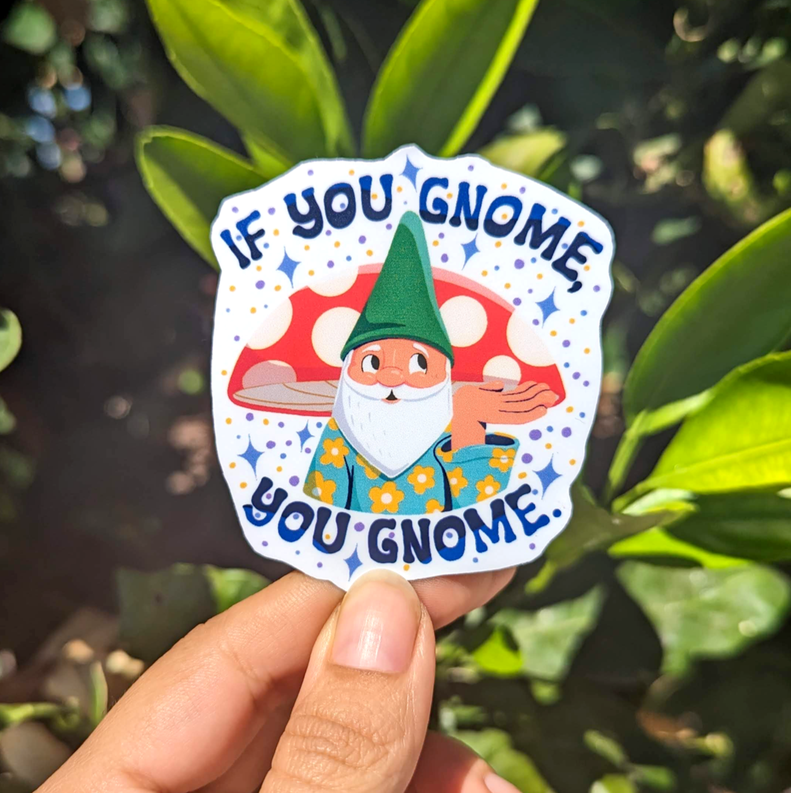 If You Gnome, You Gnome Vinyl Sticker