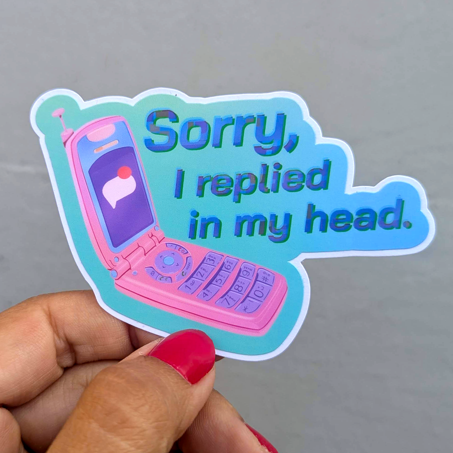 Sorry, I Replied in my Head - Vinyl Sticker